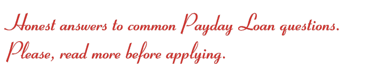 Image: Honest answers to common payday loan questions. Please, read more before applying.